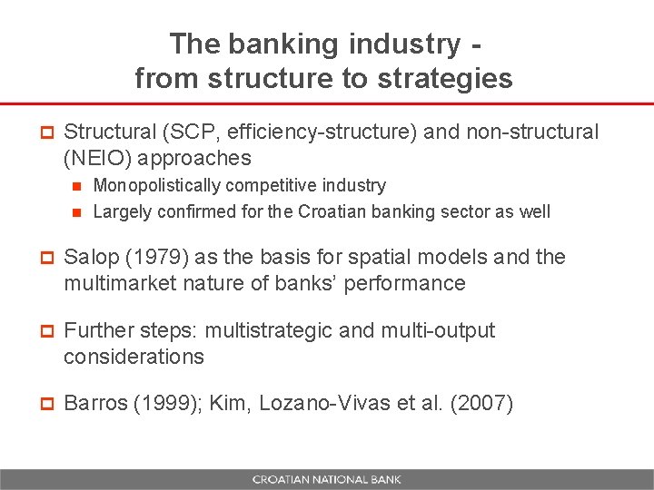 The banking industry from structure to strategies p Structural (SCP, efficiency-structure) and non-structural (NEIO)