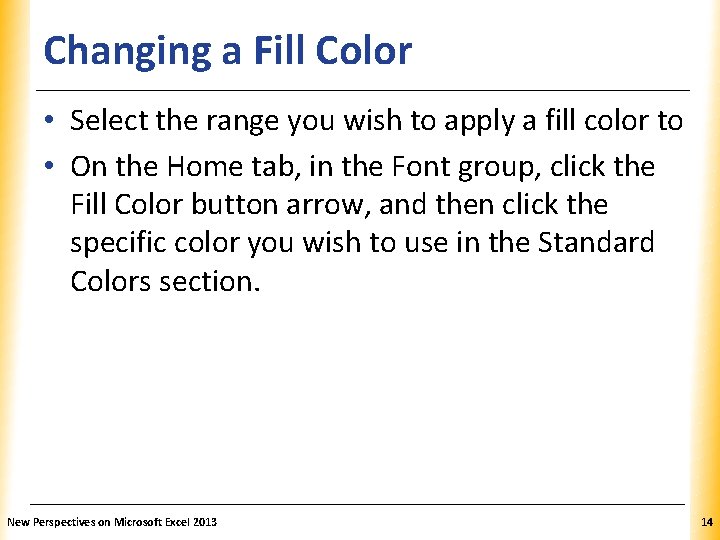 Changing a Fill Color XP • Select the range you wish to apply a Changing a Fill Color XP • Select the range you wish to apply a
