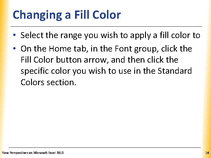 Changing a Fill Color XP • Select the range you wish to apply a