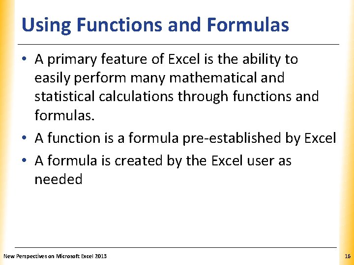 Using Functions and Formulas XP • A primary feature of Excel is the ability