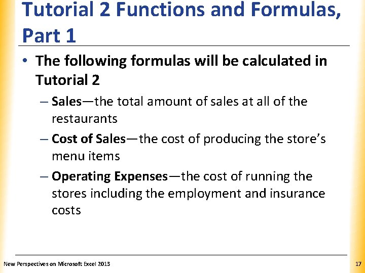 Tutorial 2 Functions and Formulas, XP Part 1 • The following formulas will be