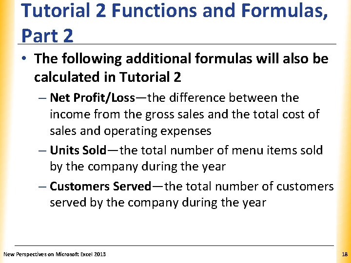 Tutorial 2 Functions and Formulas, XP Part 2 • The following additional formulas will