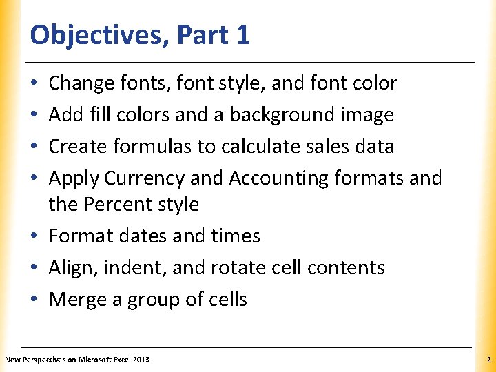 Objectives, Part 1 XP Change fonts, font style, and font color Add fill colors