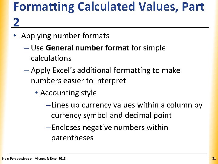 Formatting Calculated Values, Part XP 2 • Applying number formats – Use General number