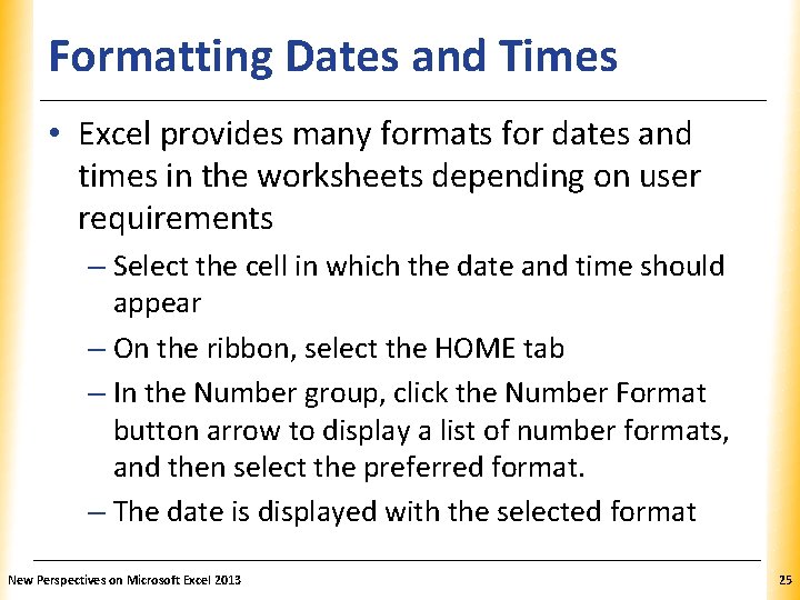 Formatting Dates and Times XP • Excel provides many formats for dates and times Formatting Dates and Times XP • Excel provides many formats for dates and times