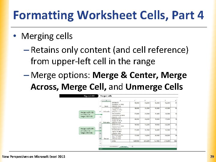 Formatting Worksheet Cells, Part XP 4 • Merging cells – Retains only content (and