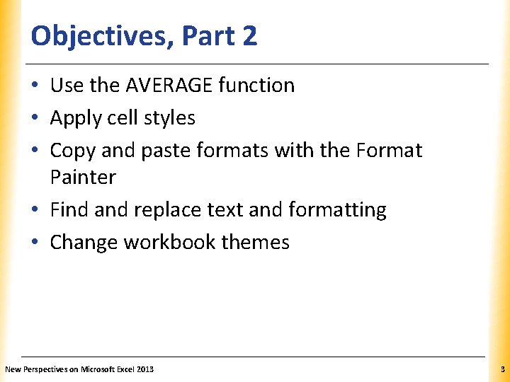 Objectives, Part 2 XP • Use the AVERAGE function • Apply cell styles •