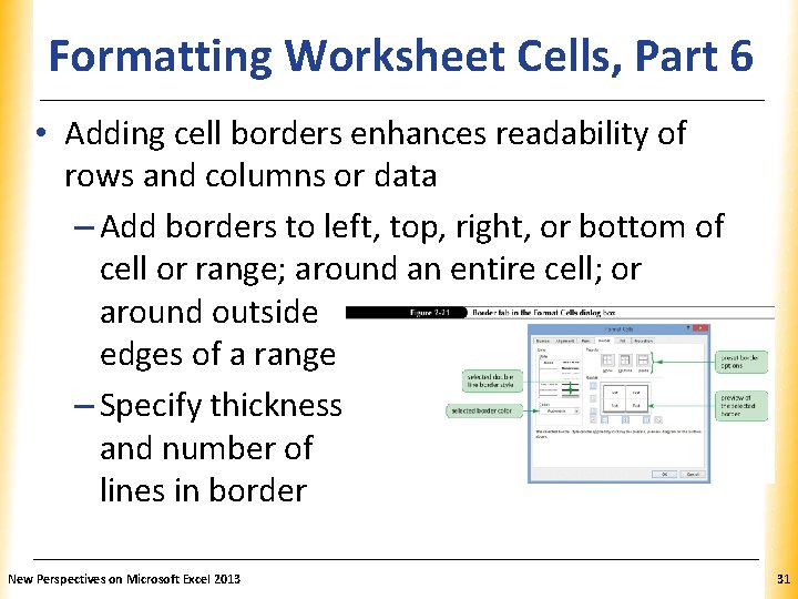 Formatting Worksheet Cells, Part XP 6 • Adding cell borders enhances readability of rows Formatting Worksheet Cells, Part XP 6 • Adding cell borders enhances readability of rows