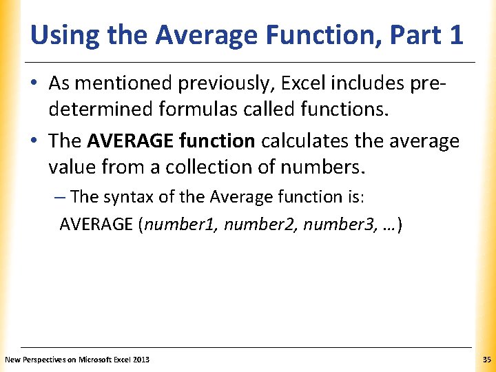 Using the Average Function, Part 1 XP • As mentioned previously, Excel includes predetermined