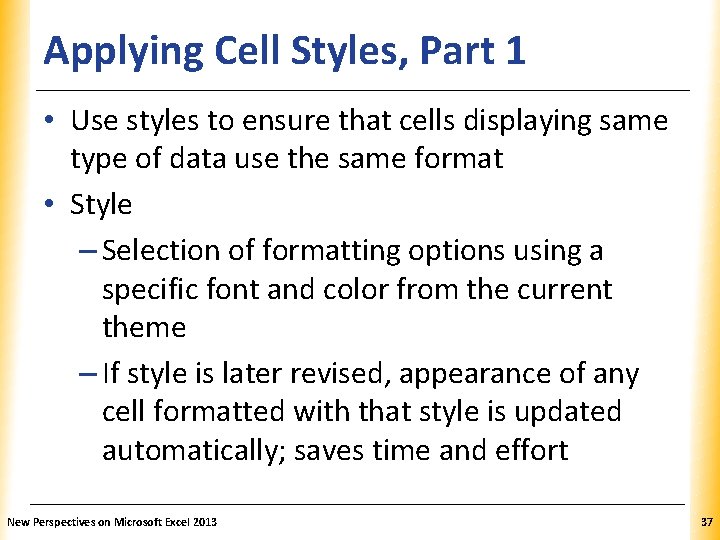 Applying Cell Styles, Part 1 XP • Use styles to ensure that cells displaying
