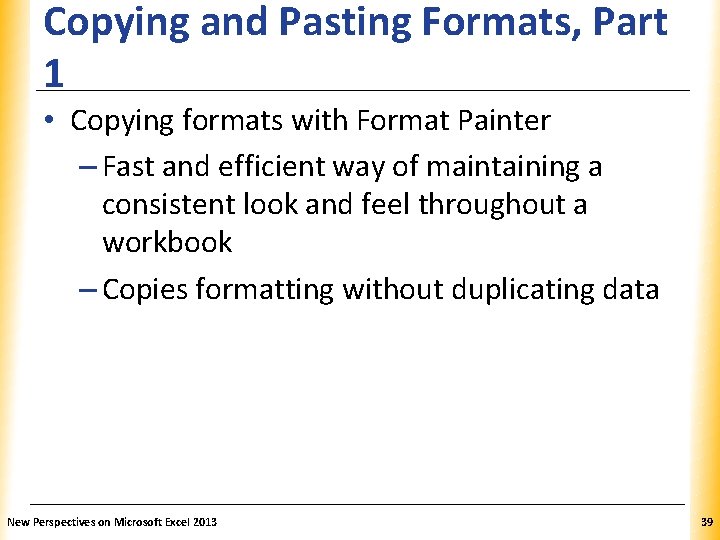 Copying and Pasting Formats, Part XP 1 • Copying formats with Format Painter –