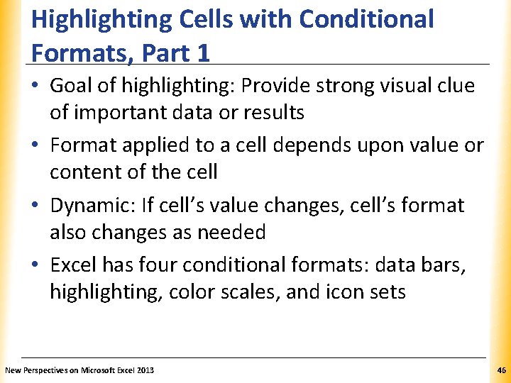 Highlighting Cells with Conditional Formats, Part 1 XP • Goal of highlighting: Provide strong