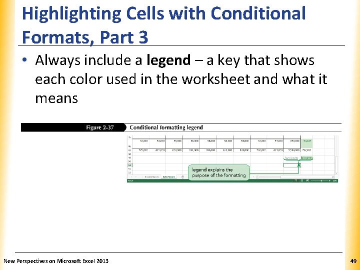 Highlighting Cells with Conditional Formats, Part 3 XP • Always include a legend –