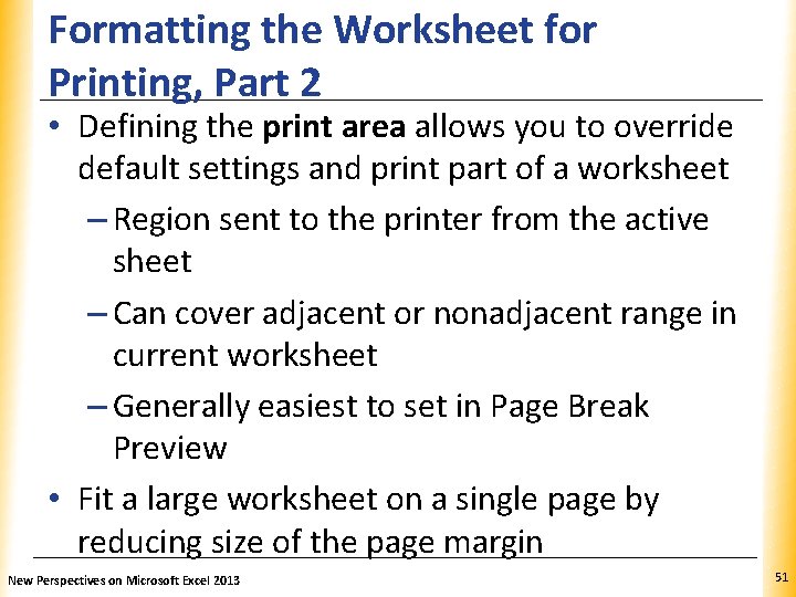Formatting the Worksheet for Printing, Part 2 XP • Defining the print area allows Formatting the Worksheet for Printing, Part 2 XP • Defining the print area allows