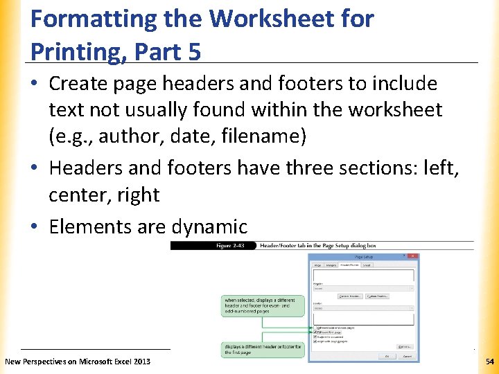 Formatting the Worksheet for Printing, Part 5 XP • Create page headers and footers Formatting the Worksheet for Printing, Part 5 XP • Create page headers and footers