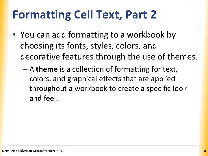 Formatting Cell Text, Part 2 XP • You can add formatting to a workbook