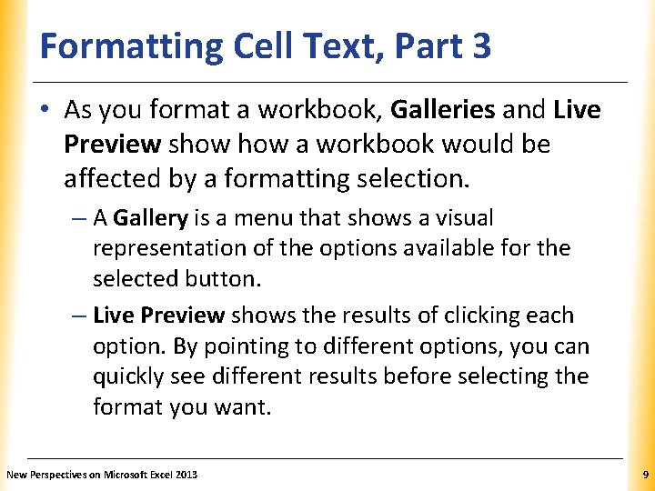 Formatting Cell Text, Part 3 XP • As you format a workbook, Galleries and Formatting Cell Text, Part 3 XP • As you format a workbook, Galleries and