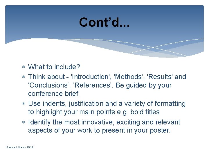 Cont’d. . . What to include? Think about - 'Introduction', 'Methods', 'Results' and 'Conclusions‘,