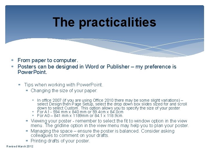 The practicalities From paper to computer. Posters can be designed in Word or Publisher