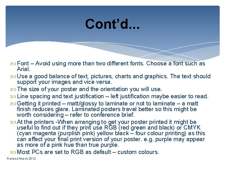 Cont’d. . . Font – Avoid using more than two different fonts. Choose a