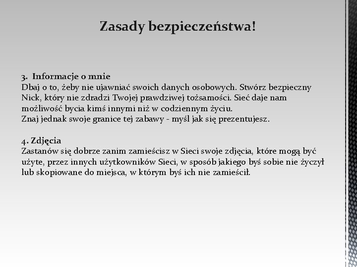 Zasady bezpieczeństwa! 3. Informacje o mnie Dbaj o to, żeby nie ujawniać swoich danych