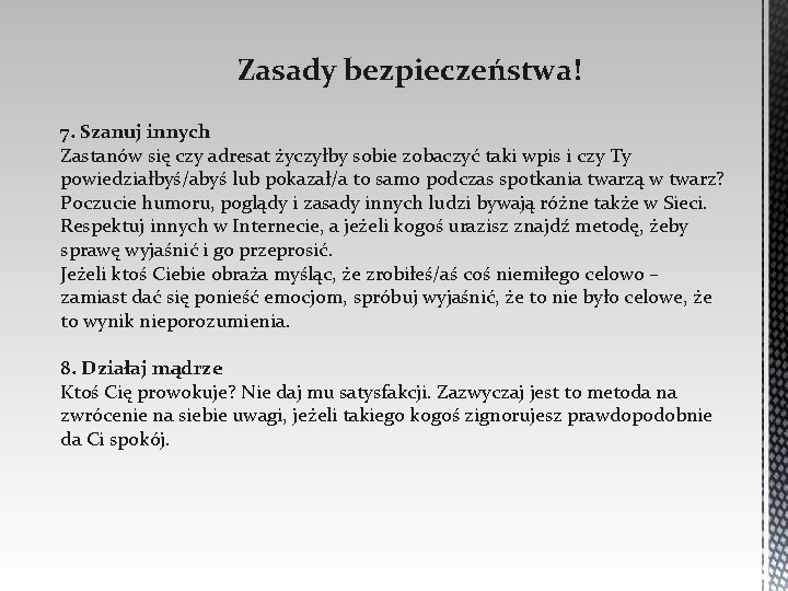 Zasady bezpieczeństwa! 7. Szanuj innych Zastanów się czy adresat życzyłby sobie zobaczyć taki wpis