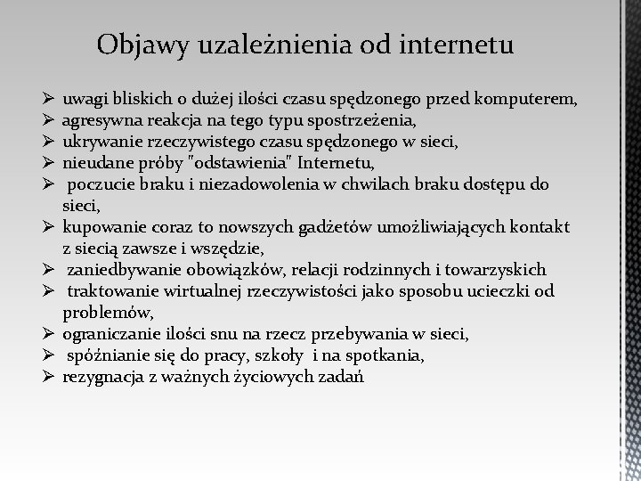 Objawy uzależnienia od internetu Ø Ø Ø uwagi bliskich o dużej ilości czasu spędzonego