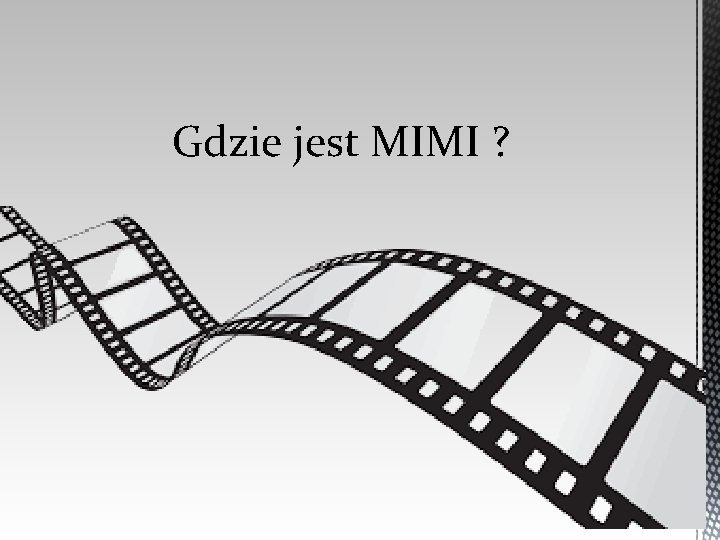 Gdzie jest MIMI ? 