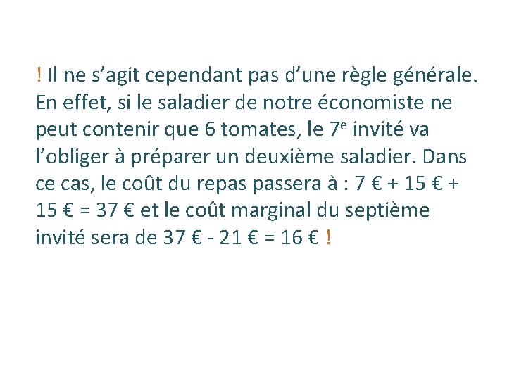 ! Il ne s’agit cependant pas d’une règle générale. En effet, si le saladier