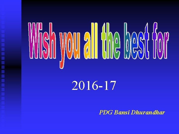 2016 -17 PDG Bansi Dhurandhar 