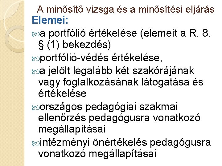 A minősítő vizsga és a minősítési eljárás Elemei: a portfólió értékelése (elemeit a R.