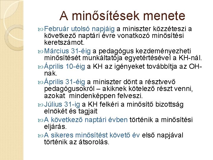  A minősítések menete Február utolsó napjáig a miniszter közzéteszi a következő naptári évre