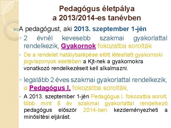 Pedagógus életpálya a 2013/2014 -es tanévben A pedagógust, aki 2013. szeptember 1 -jén ◦