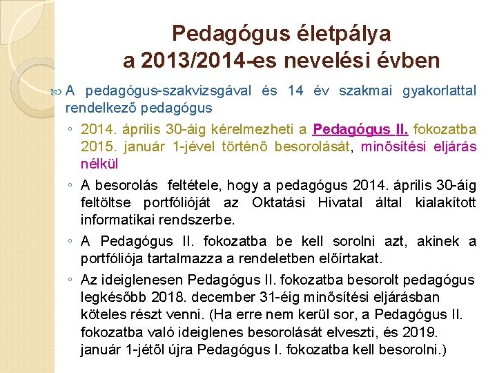 Pedagógus életpálya a 2013/2014 -es nevelési évben A pedagógus-szakvizsgával és 14 év szakmai gyakorlattal