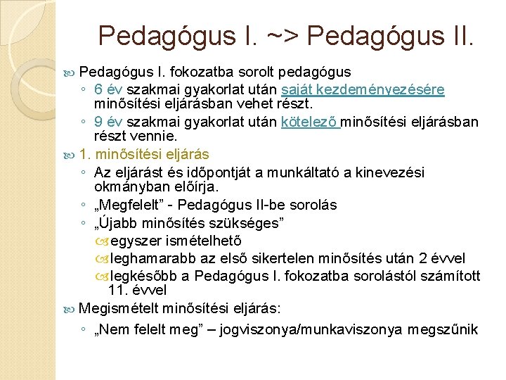 Pedagógus I. ~> Pedagógus II. Pedagógus I. fokozatba sorolt pedagógus ◦ 6 év szakmai