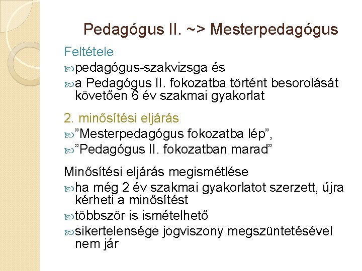 Pedagógus II. ~> Mesterpedagógus Feltétele pedagógus-szakvizsga és a Pedagógus II. fokozatba történt besorolását követően