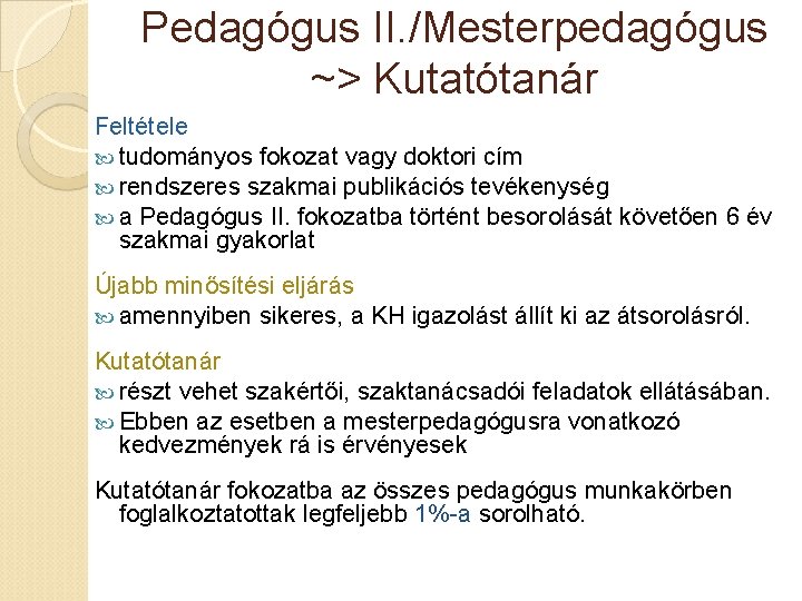 Pedagógus II. /Mesterpedagógus ~> Kutatótanár Feltétele tudományos fokozat vagy doktori cím rendszeres szakmai publikációs