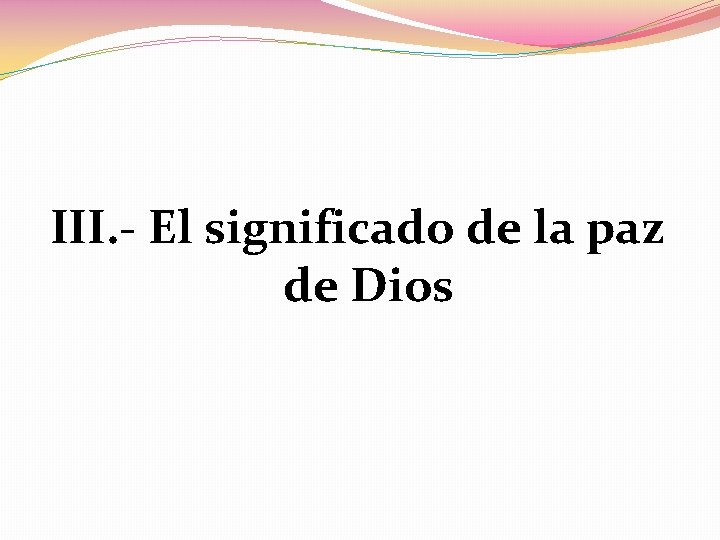 III. - El significado de la paz de Dios 