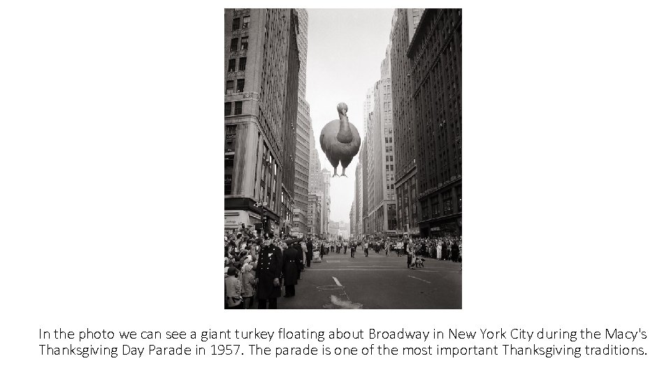 In the photo we can see a giant turkey floating about Broadway in New