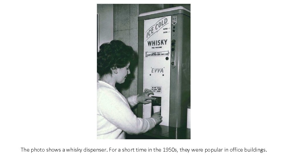 The photo shows a whisky dispenser. For a short time in the 1950 s,