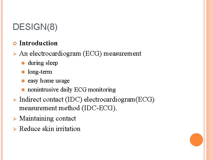 DESIGN(8) Ø Introduction An electrocardiogram (ECG) measurement during sleep l long-term l easy home