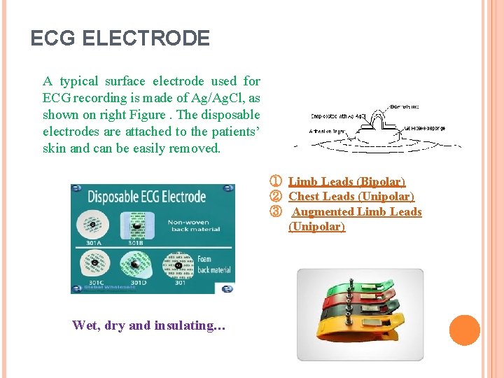 ECG ELECTRODE A typical surface electrode used for ECG recording is made of Ag/Ag.