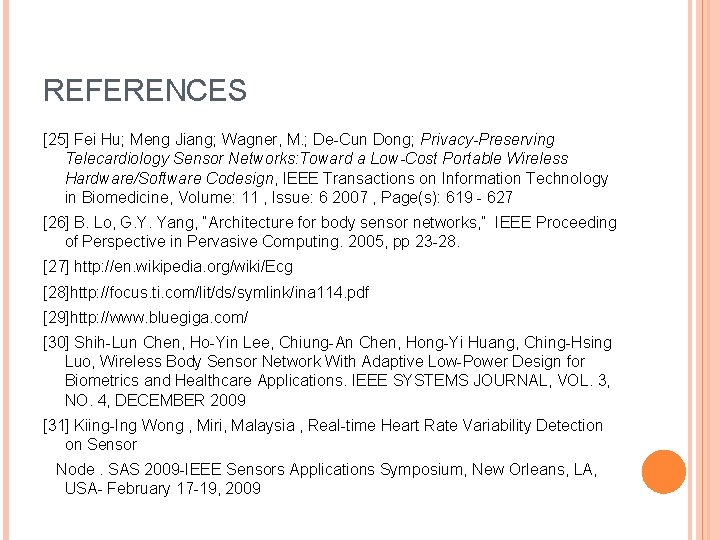 REFERENCES [25] Fei Hu; Meng Jiang; Wagner, M. ; De-Cun Dong; Privacy-Preserving Telecardiology Sensor