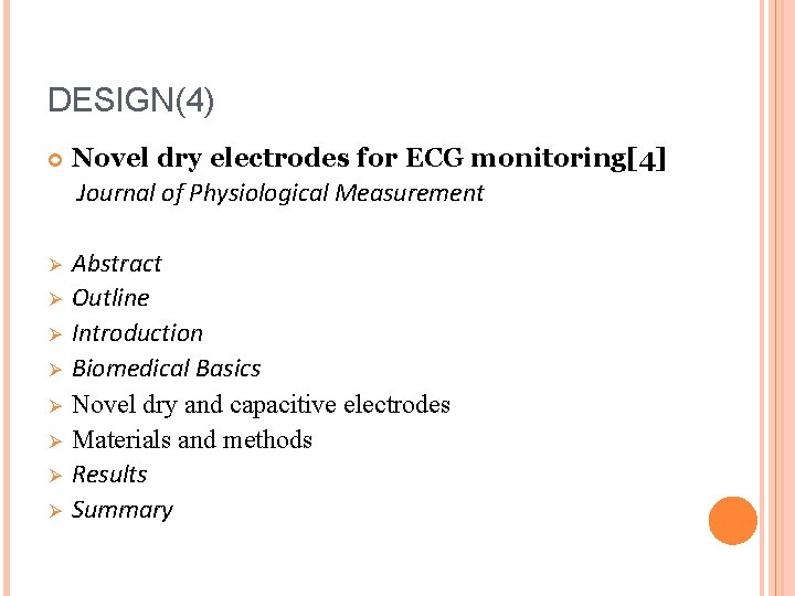 DESIGN(4) Novel dry electrodes for ECG monitoring[4] Journal of Physiological Measurement Ø Abstract Outline