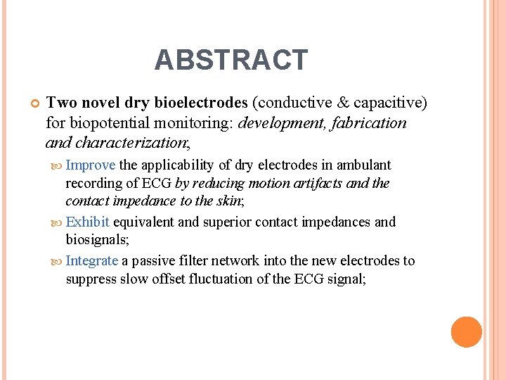 ABSTRACT Two novel dry bioelectrodes (conductive & capacitive) for biopotential monitoring: development, fabrication and