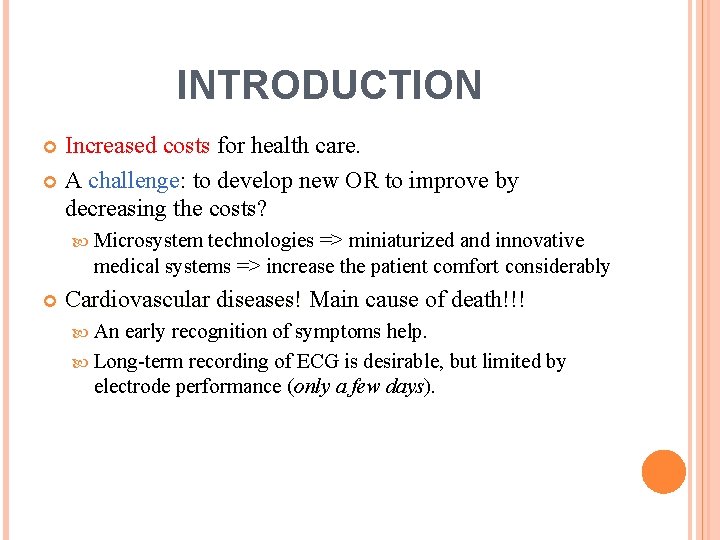INTRODUCTION Increased costs for health care. A challenge: to develop new OR to improve
