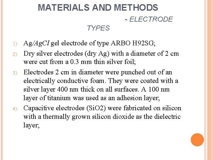 MATERIALS AND METHODS - ELECTRODE TYPES 1) 2) 3) 4) Ag/Ag. Cl gel electrode