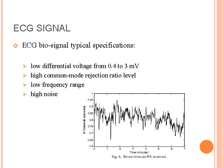 ECG SIGNAL ECG bio-signal typical specifications: low differential voltage from 0. 4 to 3