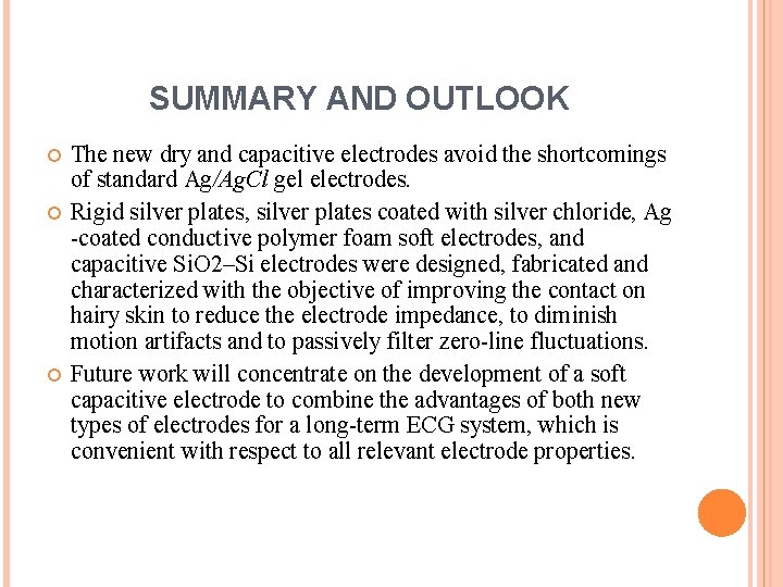 SUMMARY AND OUTLOOK The new dry and capacitive electrodes avoid the shortcomings of standard