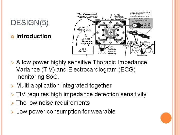 DESIGN(5) Introduction Ø A low power highly sensitive Thoracic Impedance Variance (TIV) and Electrocardiogram